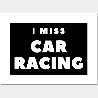 I MISS CAR RACING Posters and Art